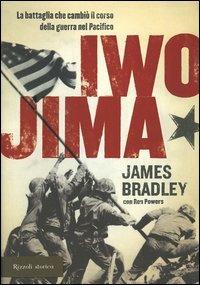 Iwo Jima - James Bradley, Ron Powers - Libro Rizzoli 2005, Storica | Libraccio.it