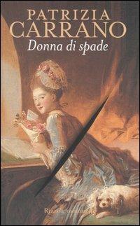 Donna di spade - Patrizia Carrano - Libro Rizzoli 2005, Scala italiani | Libraccio.it