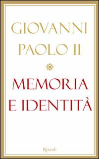 Memoria e identità. Conversazioni a cavallo dei millenni - Giovanni Paolo II - Libro Rizzoli 2005, Saggi stranieri | Libraccio.it