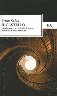 Il castello - Franz Kafka - Libro Rizzoli 2005, BUR Classici moderni | Libraccio.it