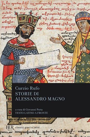 Storie di Alessandro Magno. Testo latino a fronte - Quinto Curzio Rufo - Libro Rizzoli 2005, BUR Classici greci e latini | Libraccio.it