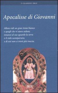 Apocalisse di Giovanni - Giovanni Evangelista (san) - Libro Rizzoli 2005, BUR I classici blu | Libraccio.it