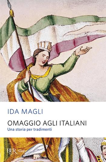 Omaggio agli italiani. Una storia per tradimenti - Ida Magli - Libro Rizzoli 2005, BUR Saggi | Libraccio.it
