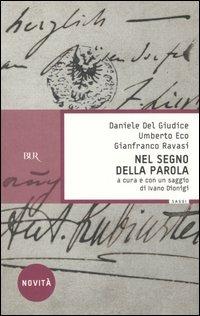 Nel segno della parola - Daniele Del Giudice, Umberto Eco, Gianfranco Ravasi - Libro Rizzoli 2005, BUR Saggi | Libraccio.it