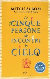 Le cinque persone che incontri in cielo - Mitch Albom - Libro Rizzoli 2005, BUR Best BUR | Libraccio.it