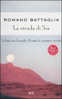 La strada di Sin - Romano Battaglia - Libro Rizzoli 2005, BUR Narrativa | Libraccio.it