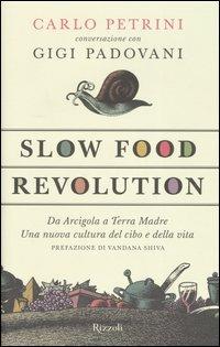 Slow food. Storia di un'utopia possibile - Carlo Petrini, Gigi Padovani - Libro Rizzoli 2005, Saggi italiani | Libraccio.it