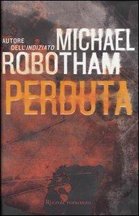 Perduta - Michael Robotham - Libro Rizzoli 2005, Scala stranieri | Libraccio.it