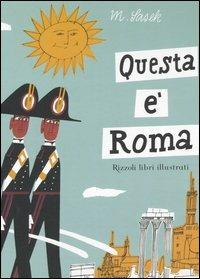 Questa è Roma - Miroslav Sasek - Libro Rizzoli 2005 | Libraccio.it