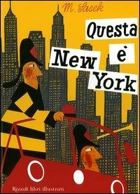Questa è New York - Miroslav Sasek - Libro Rizzoli 2005 | Libraccio.it