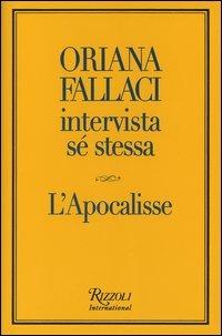 Oriana Fallaci intervista sé stessa-L'Apocalisse - Oriana Fallaci - Libro Rizzoli International 2005 | Libraccio.it