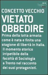 Vietato obbedire - Concetto Vecchio - Libro Rizzoli 2005, BUR Futuropassato | Libraccio.it