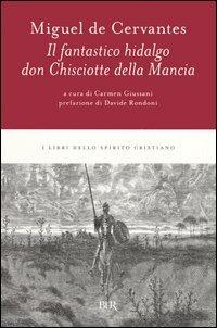 Il fantastico hidalgo Don Chisciotte della Mancia - Miguel de Cervantes - Libro Rizzoli 2005, BUR I libri dello spirito cristiano | Libraccio.it
