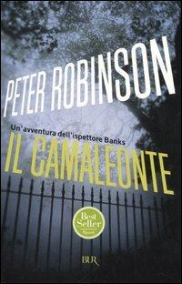 Il camaleonte. Un'avventura dell'ispettore Banks - Peter Robinson - Libro Rizzoli 2005, BUR Narrativa | Libraccio.it