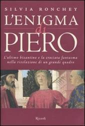 L'enigma di Piero. L'ultimo bizantino e la crociata fantasma nella rivelazione di un grande quadro