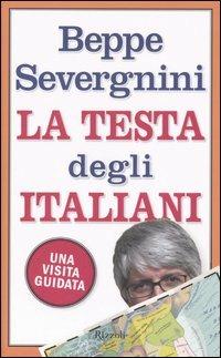 La testa degli italiani. Una visita guidata - Beppe Severgnini - Libro Rizzoli 2005 | Libraccio.it