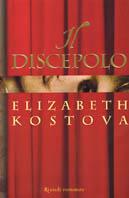 Il discepolo - Elizabeth Kostova - Libro Rizzoli 2005, Scala stranieri | Libraccio.it
