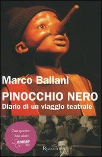 Pinocchio nero. Diario di un viaggio teatrale - Marco Baliani - Libro Rizzoli 2005, Scala italiani | Libraccio.it