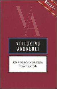 Un posto in platea. Trame teatrali - Vittorino Andreoli - Libro Rizzoli 2005, BUR Saggi | Libraccio.it