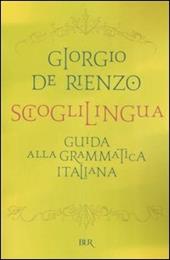 Scioglilingua. Guida alla grammatica italiana