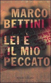 Lei è il mio peccato - Marco Bettini - Libro Rizzoli 2005, Scala italiani | Libraccio.it