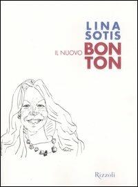 Il nuovo bon ton - Lina Sotis - Libro Rizzoli 2005 | Libraccio.it