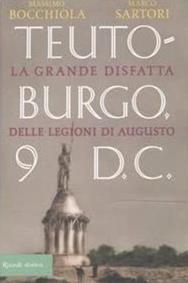 Teutoburgo. La grande disfatta delle legioni di Augusto - Massimo Bocchiola, Marco Sartori - Libro Rizzoli 2005, Storica | Libraccio.it
