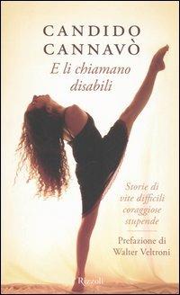 E li chiamano disabili. Storie di vite difficili coraggiose stupende - Candido Cannavò - Libro Rizzoli 2005, Saggi italiani | Libraccio.it