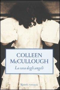 La casa degli angeli - Colleen McCullough - Libro Rizzoli 2005, Scala stranieri | Libraccio.it