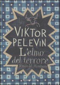 L'elmo del terrore. Il mito del minotauro - Viktor Pelevin - Libro Rizzoli 2005, Rizzoli miti | Libraccio.it