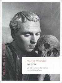 Face/on. Le narrazioni del volto cinematografico - Franco Marineo - Libro Rizzoli 2005, BUR Scuola Holden | Libraccio.it
