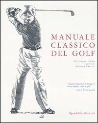 Manuale classico del golf - Christopher Obetz - Libro Rizzoli 2005 | Libraccio.it