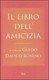 Il libro dell'amicizia  - Libro Rizzoli 2005, BUR Classici moderni | Libraccio.it