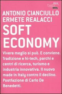 Soft economy - Antonio Cianciullo, Ermete Realacci - Libro Rizzoli 2005, BUR Futuropassato | Libraccio.it