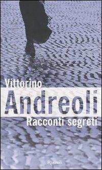 Racconti segreti - Vittorino Andreoli - Libro Rizzoli 2005, Scala italiani | Libraccio.it