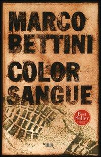 Color sangue - Marco Bettini - Libro Rizzoli 2005, BUR Narrativa | Libraccio.it