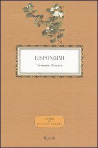 Rispondimi. Con DVD - Susanna Tamaro - Libro Rizzoli 2005, I libri di Susanna Tamaro | Libraccio.it
