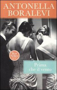 Prima che il vento - Antonella Boralevi - Libro Rizzoli 2005, BUR Narrativa | Libraccio.it