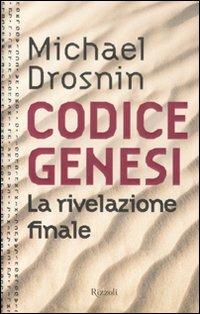 Codice Genesi. La rivelazione finale - Michael Drosnin - Libro Rizzoli 2011, Saggi stranieri | Libraccio.it