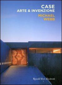 Case. Arte & invenzione - Michael Webb - Libro Rizzoli 2005 | Libraccio.it
