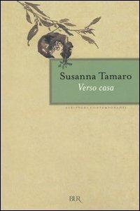 Verso casa - Susanna Tamaro - Libro Rizzoli 2005, BUR Scrittori contemporanei | Libraccio.it