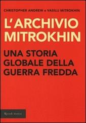 L'archivio Mitrokhin. Una storia globale della guerra fredda da Cuba al Medio Oriente