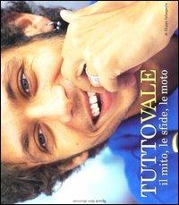 Tutto Vale. Il mito, le sfide, le moto - Filippo Falsaperla - Libro Rizzoli 2005, I libri illustrati | Libraccio.it