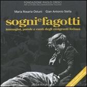 Sogni e fagotti. Immagini, parole e canti degli emigranti italiani. Con CD Audio