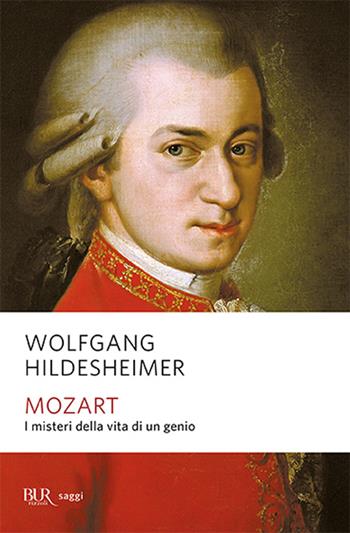 Mozart - Wolfgang Hildesheimer - Libro Rizzoli 2006, BUR Saggi | Libraccio.it