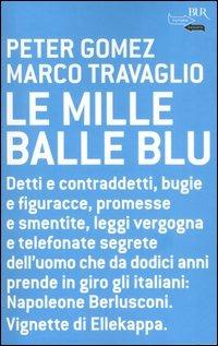 Le mille balle blu - Peter Gomez, Marco Travaglio - Libro Rizzoli 2006, BUR Futuropassato | Libraccio.it