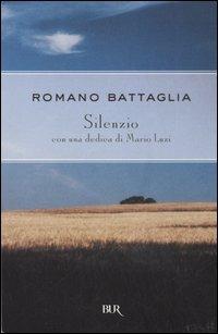 Silenzio - Romano Battaglia - Libro Rizzoli 2006, BUR Narrativa | Libraccio.it