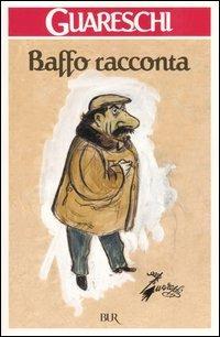 Baffo racconta - Giovannino Guareschi - Libro Rizzoli 2006, BUR Narrativa | Libraccio.it