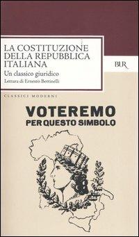 La costituzione della repubblica italiana (1 gennaio 1948). Un classico giuridico - Ernesto Bettinelli - Libro Rizzoli 2006, BUR Classici moderni | Libraccio.it