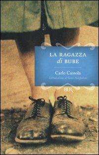 La ragazza di Bube - Carlo Cassola - Libro Rizzoli 2006, BUR I grandi romanzi | Libraccio.it